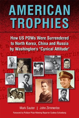 American Trophies: How US POWs Were Surrendered to North Korea, China, and Russia by Washington’s "Cynical Attitude"